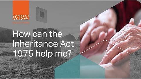 Inheritance (Provision for Family and Dependants) Act 1975 | WBW Solicitors | South West Solicitors