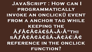 Celebrity JavaScript : How can I programmatically invoke an onclick() event from a anchor tag while keeping th Net Worth
