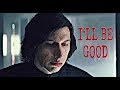 KYLO REN/BEN SOLO |  I&#39;ll be good {REYLO}