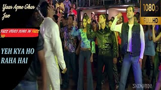 Yaar Apne Ghar Jao | Full video in 1080p FULL HD (Yeh Kya Ho Raha Hai) |Yash, Prashant, Deepti