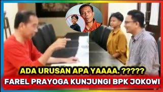 FAREL PRAYOGA BERKUNJUNG KE BPK.JOKOWI || DIDAMPINGI OM RAIS