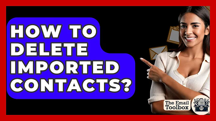 How To Delete Imported Contacts? - TheEmailToolbox.com