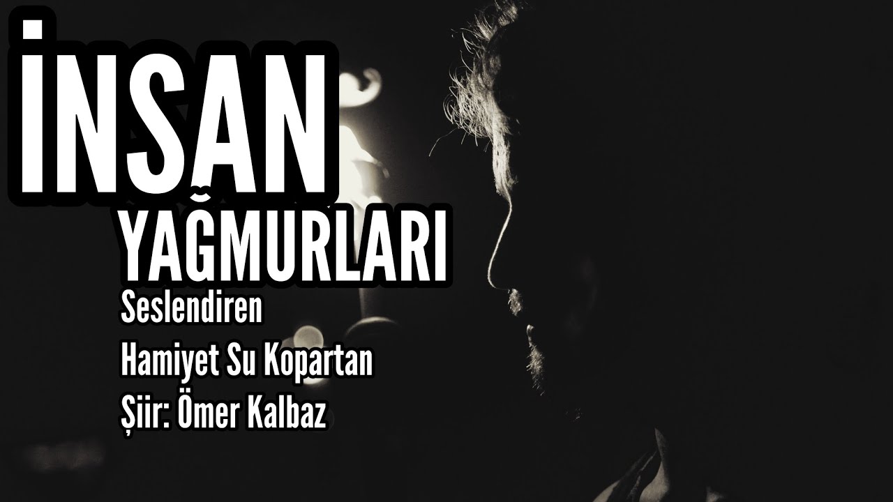 İNSAN YAĞMURLARI - Seslendiren: Hamiyet Su Kopartan - Şiir: Ömer Kalbaz - Müzik: Mustafa Kabak