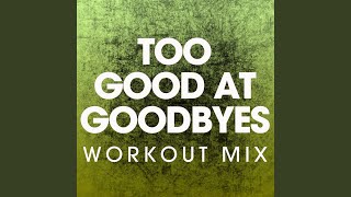 Too Good at Goodbyes (Workout Mix)