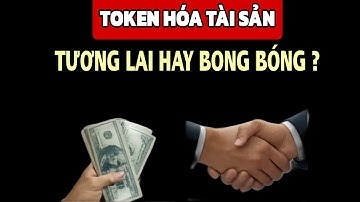 Token hóa tài sản - Vũ khí ngầm của giới siêu giàu ? | KTMN