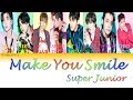 Super Junior – Make You Smile | Color Coded Lyrics | ROM/HAN/ENG