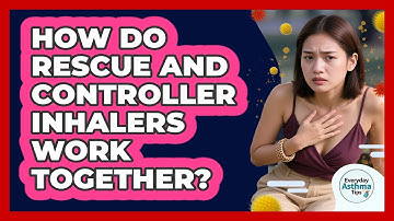 How Do Rescue And Controller Inhalers Work Together?