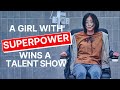 A GIRL WITH SUPERPOWER WINS A TALENT SHOW