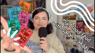 MY BLOOD FEUD WITH SARAH J MAAS