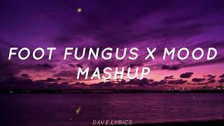 FOOT FUNGUS X MOOD MASHUP | TIKTOK SONG