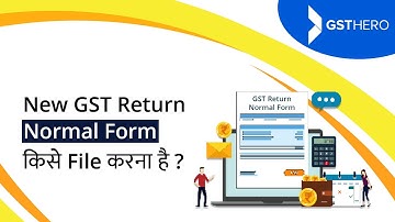 New GST Return Format | Who Can File GSTR Normal Form ?