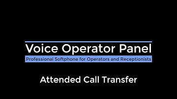 Voice Operator Panel - Attendant Console - Attended Call Transfer