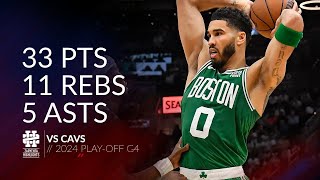 Jayson Tatum 33 pts 11 rebs 5 asts vs Cavs 2024 PO G4