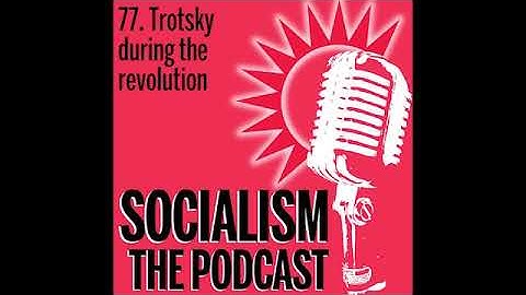 Socialism 77. Trotsky during the revolution
