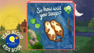 So How Will You Sleep? - Read Aloud Kids Book - A Bedtime Story with Dessi! - Story time