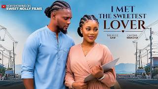 I MET THE SWEETEST LOVER - Maurice Sam, Chioma Nwaoha, Kenneth Nwadike | 2026 Latest Nollywood Movie