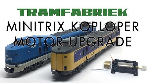 Minitrix Koploper upgraded with a much better motor