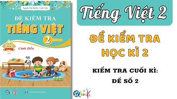 Đề kiểm tra cuối học kì 2 | Tiếng Việt lớp 2 | Cánh diều | Đề số 2 | Cô Uyển Uyển