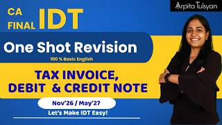 TAX INVOICES, DEBIT & CREDIT NOTES | CA Final IDT - One Shot Revision - Nov '26 & May '27 - Arpit...