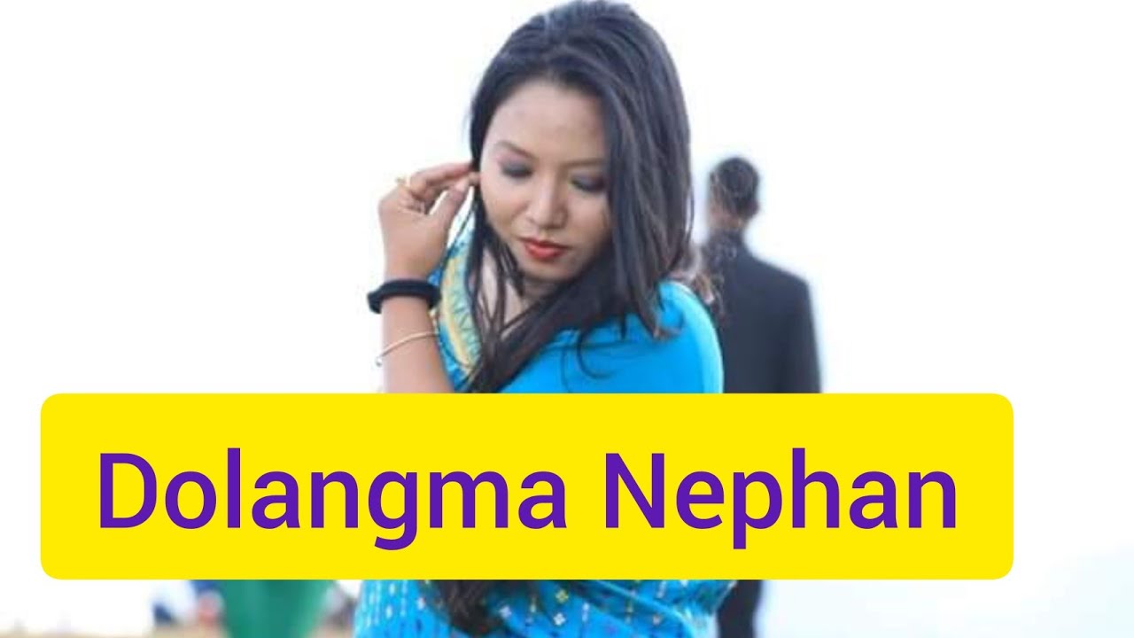 Dolangma Nephan  Official  Mirmily Rongpipi  Semson Engti