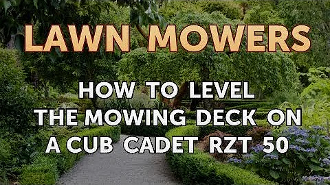 How to Level the Mowing Deck on a Cub Cadet RZT 50