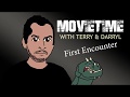 Movietime with Terry and Darryl - Ep1 - First Encounter