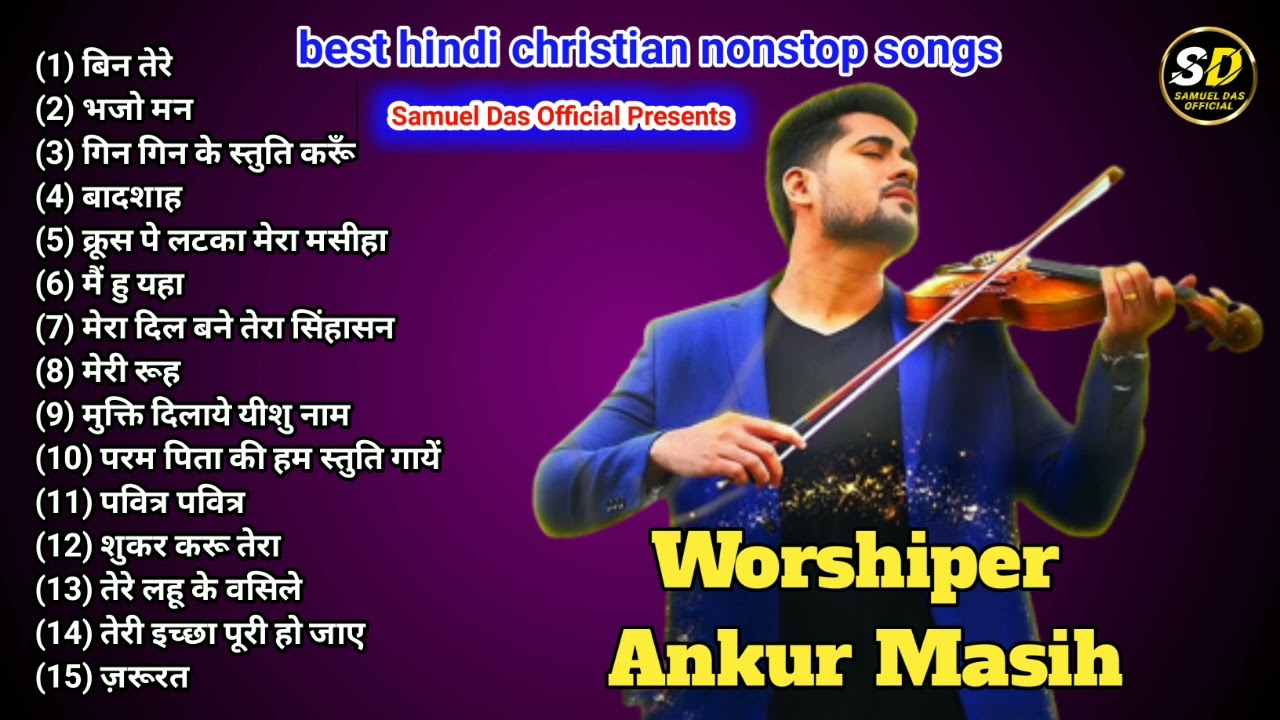 Ankur masih nonstop song  ankur masih best hindi christian nonstop songs