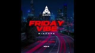 DJ Aroma - Friday Vibe; Fast Lane (VOL 1)