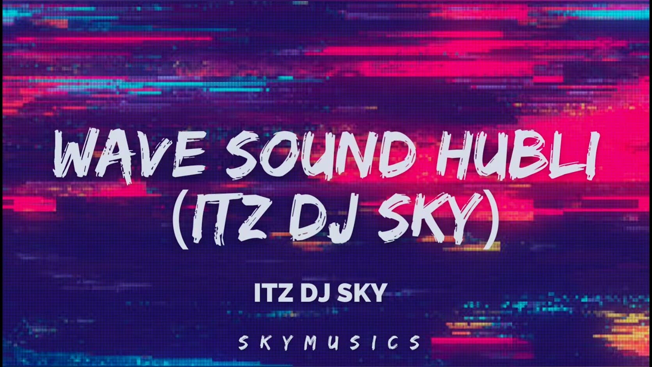 WAVE SOUND HUBLI ( ITZ DJ SKY 2023 MIX
