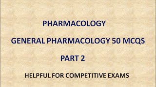 PHARMACY | PHARMACOLOGY 50 MCQS - GENERAL PHARMACOLOGY (PART 2)