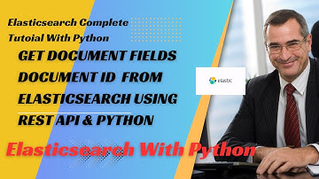 Elasticsearch Tutorial With Python|Get Document Fields From Elk  Using Rest Api|Tutorial:10