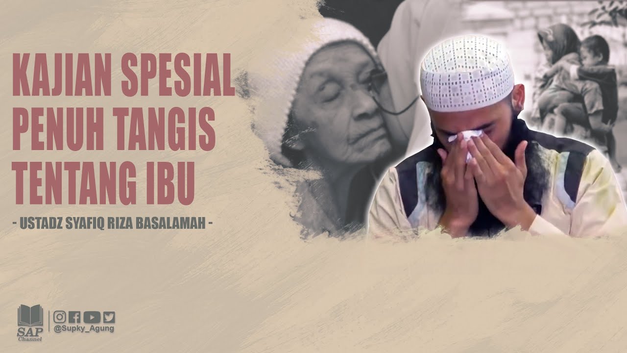 KAJIAN SPESIAL PENUH TANGIS TENTANG IBU | USTADZ SYAFIQ RIZA BASALAMAH