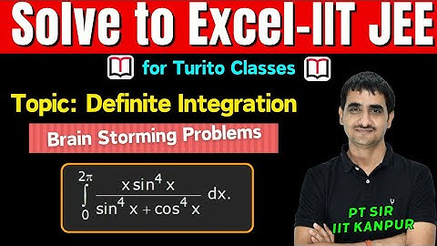 Brain Storming Problems || IIT JEE 2025 || Definite Integrals || Q3 || P T Sir B. Tech IIT Kanpur