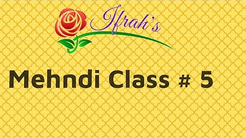 Mehndi Class 5: Learn basic of Mehndi art with Ifrah’s || Beginners Mehndi Tutorial