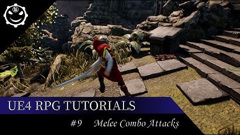 Unreal engine 4 RPG Tutorials -  Melee Combo Attacks  #9