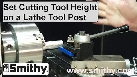 How to Set Cutting Tool Height on a Lathe Tool Post - 4-Position & Quick Change