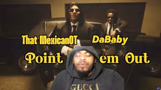 That MexicanOT fr DaBaby Point em out (Reaction)