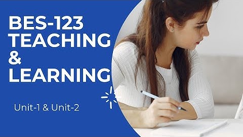 B.ed 1st Year|BES-123 Learning and Teaching| {Unit-1 & Unit-2}