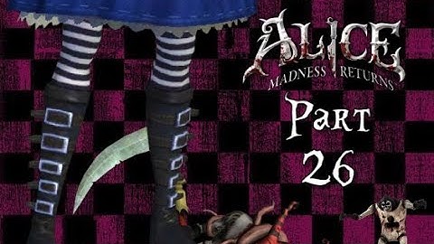 Alice: Madness Returns - part 26