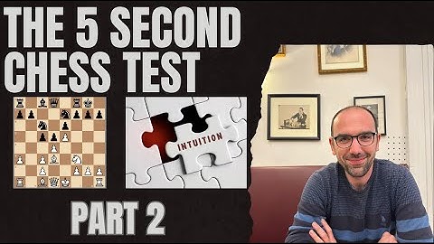 How Good Is Your Chess INTUITION? The 5-Second Test Results