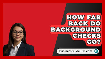 How Far Back Do Background Checks Go? - BusinessGuide360.com