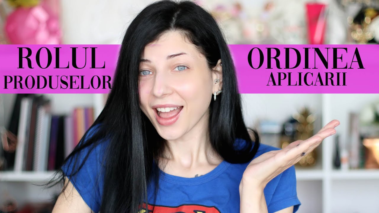 ORDINEA APLICARII PRODUSELOR SI ROLUL FIECARUIA | Skincare ABC #7