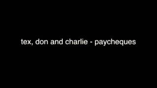 Video thumbnail of "tex, don and charlie - paycheques [audio only]"