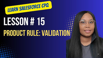 Salesforce CPQ Lesson # 15 Product Rule: Validation