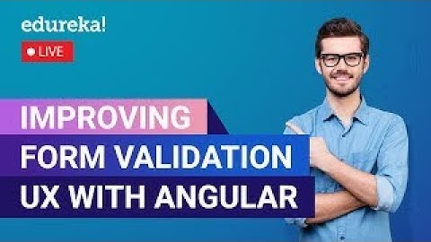 Improving Form Validation UX with Angular | How to build Forms in Angular | Angular | Edureka Rewind