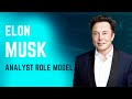 Elon Musk is an Analyst Role Model