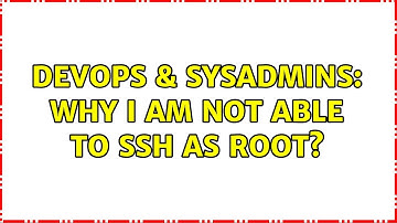 DevOps & SysAdmins: Why I am not able to ssh as root?