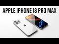 iPhone 18 Pro Max: Is This the Best Apple Phone Ever?