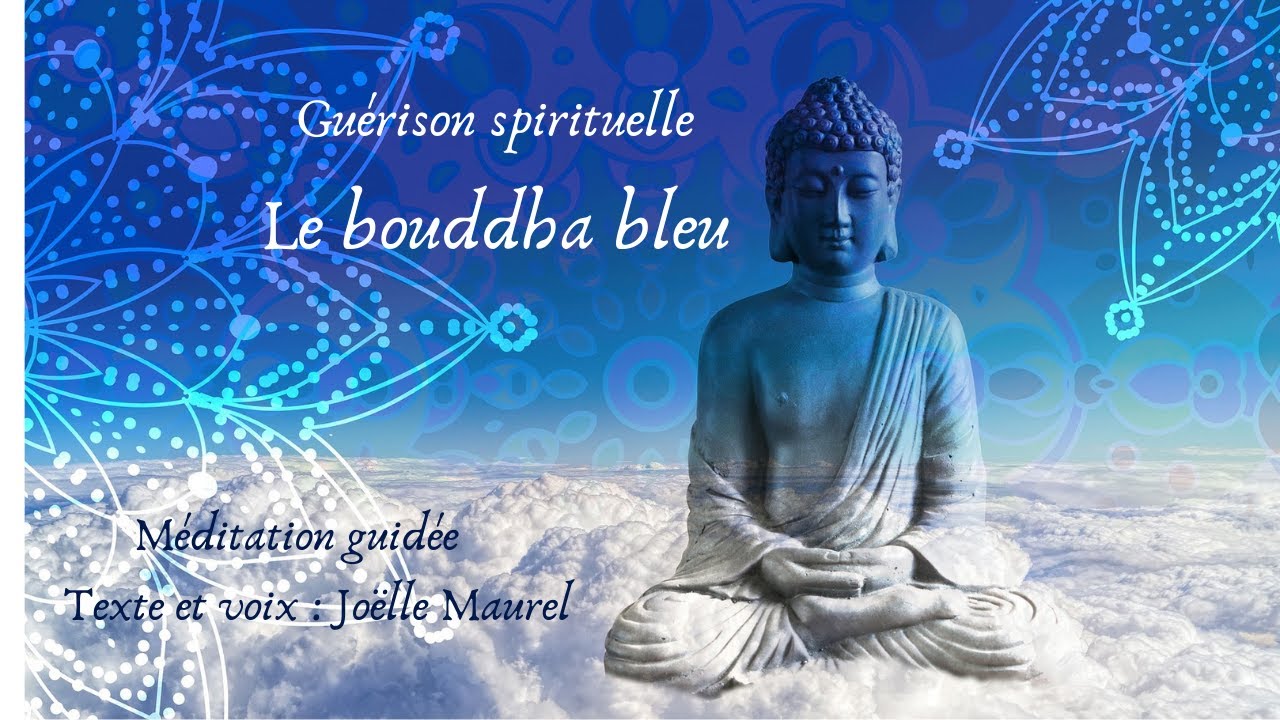 Guerison Spirituelle Le Bouddha Bleu Meditation Guidee Avec Musique Youtube Guerison Spirituelle Le Bouddha Bleu Meditation Guidee Avec Musique Youtube