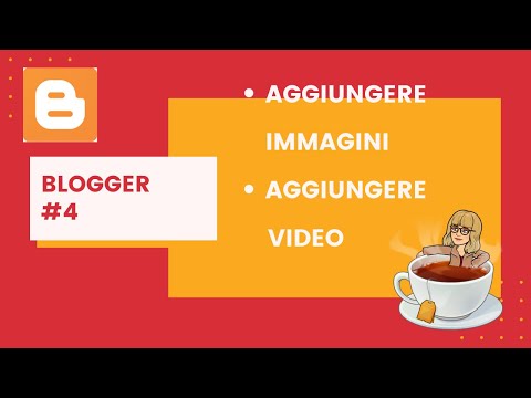 Blogger #4: caricare immagini e video